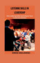 Listening Skills in Leadership : How Listening Skills Can Enhance Your Leadership Abilities