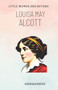 Louisa May Alcott : Little Women and Beyond