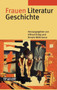 Frauen Literatur Geschichte : Schreibende Frauen vom Mittelalter bis zur Gegenwart