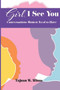 Girl, I See You : Conversations Women Need To Have