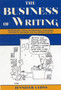 The Business of Writing : Professional Advice on Proposals, Publishers, Contracts, and More for the Aspiring Writer