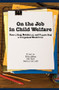 On the Job in Child Welfare : Recruiting, Retaining, and Supporting a Competent Workforce