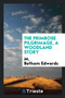 The Primrose Pilgrimage, a Woodland Story by M Betham Edwards - Paperback