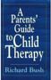A Parents' Guide to Child Therapy (Master Work)