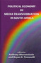 Political Economy of Media Transformation in South Africa