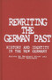 Rewriting the German Past : History and Identity in the New Germany