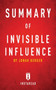 Summary of Invisible Influence : by Jonah Berger - Includes Analysis