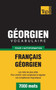 Vocabulaire Francais-Georgien Pour L'Autoformation - 7000 Mots