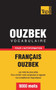 Vocabulaire Francais-Ouzbek Pour L'Autoformation - 9000 Mots