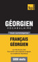 Vocabulaire Francais-Georgien Pour L'Autoformation - 5000 Mots