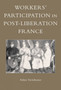 Workers' Participation in Post-Liberation France Workers' Participation in Post-Liberation France