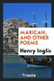Marican, and Other Poems by Henry Inglis - Paperback
