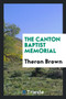 The Canton Baptist Memorial by Theron Brown - Paperback