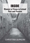 Inside : Women in Prison in Ireland Past and Present