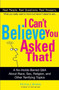 I Can't Believe You Asked That! : A No Holds Barred Q & a About Race Sex Religion and Other Terrifying Topics by Phillip J. Milano - Paperback