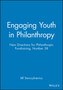 Engaging Youth in Philanthropy : New Directions for Philanthropic Fundraising #38
