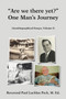 Are We There Yet? One Man's Journey : (Autobiographical Essays, Vol. 1)