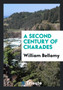 A Second Century of Charades by William Bellamy - Paperback