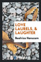 Love Laurels, & Laughter by Beatrice Hanscom - Paperback