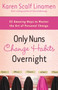 Only Nuns Change Habits Overnight : 52 Amazing Ways to Master the Art of Personal Change by Karen Scalf Linamen - Paperback