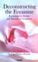 Deconstructing the Feminine : Psychoanalysis, Gender and Theories of Complexity