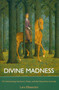 Divine Madness : On Interpreting Literatures, Music, and the Visual Arts Ironically