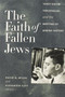 The Faith of Fallen Jews : Yosef Hayim Yerushalmi and the Writing of Jewish History