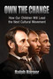 Own the Change : How Our Children Will Lead the Next Cultural Movement