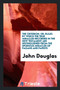 The Criterion; Or, Rules by Which the True Miracles Recorded in the New Testament Are Distinguished from the Spurious Miracles of Pagans and Papists by Partner John Douglas - Paperback