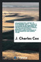 Collections for a History of Staffordshire. Part II. - Volume VI. Catalogue of the Muniments and Manuscript Books Pertaining to the Dean and Chapter of Lichfield; Analysis of the Magnum Registrum Albu by J Charles Cox - Paperback