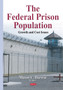 Federal Prison Population : Growth & Cost Issues