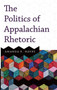 The Politics of Appalachian Rhetoric