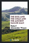 The Dog and the Child and the Ancient Sailor Man by Robert Alexander Wason - Paperback