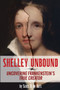 Shelley Unbound : Uncovering Frankenstein's True Creator