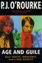 Age and Guile Beat Youth, Innocence and a Bad Haircut by P.J. O'Rourke - Paperback