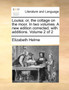 Louisa; Or, the Cottage on the Moor. in Two Volumes. a New Edition Corrected, with Additions. Volume 2 of 2