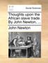 Thoughts Upon the African Slave Trade. by John Newton, ...