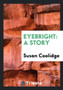 Eyebright : A Story by Susan Coolidge - Paperback