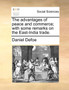 The Advantages of Peace and Commerce; With Some Remarks on the East-India Trade.