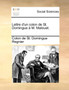 Lettre D'Un Colon de St. Domingue A M. Malouet.