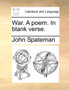 War. a Poem. in Blank Verse.