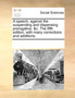 A Speech, Against the Suspending and Dispensing Prerogative, &C. the Fifth Edition, with Many Corrections and Additions.