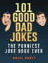 101 Good Dad Jokes : The Punniest Joke Book Ever by Hazel Kuntz - Hardback