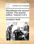 Miscellanies the Second Volume. the Second Edition. Volume 2 of 2