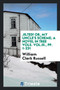 Jilted! Or, My Uncle's Scheme; A Novel in Tree Vols. Vol.III., Pp. 1-231 by William Clark Russell - Paperback