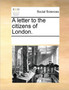 A Letter to the Citizens of London.