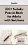 300+ Sudoku Puzzles Book for Adults with Solutions VOL 6 : Easy Enigma Sudoku for Beginners, Intermediate and Advanced. by Quizflix - Hardback