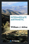 Intermediate Arithmetic by William J Milne - Paperback