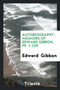 Autobiography. Memoirs of Edward Gibbon, Pp. 1-229 by Edward Gibbon - Paperback