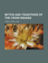 Myths and Traditions of the Crow Indians (Volume 25)